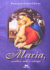 Capa do livro Maria. Mulher M�e e Amiga, Francisco Cerro Chaves