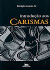 Capa do livro Introdu��o aos carismas, Benigno Juanes