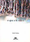 Capa do livro O que a f� n�o �, Mitch Finley