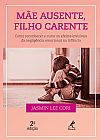 Capa do livro M�e ausente, filho carente, Jasmin Lee Cori
