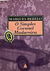 Capa do livro O Simples Coronel Madureira, Marques Rebelo