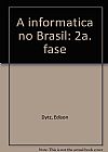 Capa do livro Informatica No Brasil: 2.Fase, Edison Dytz