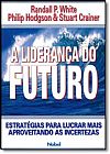 Capa do livro Lideran�a do Futuro, A: Estrat�gias Para Lucrar Mais Aproveitando as Incertezas, Randall P. White
