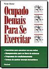 Capa do livro OCUPADO DEMAIS PARA SE EXERCITAR, Porter Shimer