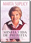 Capa do livro MINHA VIDA DE PREFEITA - O QUE SAO PAULO ME ENSINOU, SUPLICY
