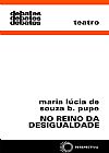 Capa do livro No reino da desigualdade, Maria Lucia de Souza Barros Pupo