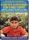 Capa do livro O QUE ESTA ACONTECENDO COM MEU CORPO? GAROTOS, MADARAS, LYNDA & MAD
