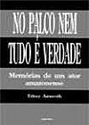 Capa do livro No Palco Nem Tudo � Verdade, Edney Azancoth