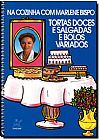 Capa do livro Na Cozinha com Marlene Bispo: Tortas, Doces e Salgadas, e Bolos Variados, Marlene Bispo