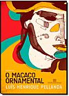 Capa do livro Macaco Ornamental, O, Luis Henrique Pellanda