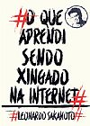 Capa do livro O que aprendi sendo xingado na internet, Leonardo Sakamoto