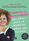 Capa do livro Problema ou oportunidade? Seu olhar para os neg�cios define seu sucesso, Jane Muniz