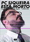 Capa do livro PC Siqueira est� morto, Alexandre Matias