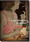 Capa do livro Lua Depois do Gravador, A, Simone Magno