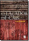 Capa do livro Laçador de Cães, O, Luiz Andrioli