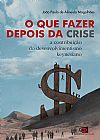 Capa do livro O que fazer depois da crise, Jo�o Paulo de Almeida Magalh�es