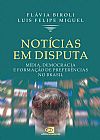 Capa do livro Not�cias em disputa, Luis Felipe Fl�via; Miguel