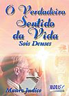 Capa do livro O verdadeiro sentido da vida: Sois Deuses, MAURO JUDICIO