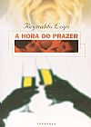 Capa do livro Hora do Prazer, A, Reynaldo Loyo