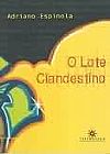 Capa do livro O LOTE CLANDESTINO, Adriano Espinola