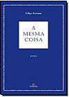 Capa do livro Mesma Coisa, A, Felipe Fortuna