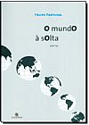 Capa do livro Mundo À Solta, O: Poemas, Felipe Fortuna