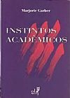 Capa do livro Instintos Academicos, Marjorie Garber