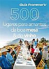Capa do livro 500 Lugares Para Amantes da Boa Mesa e do Vinho, Jan Zimmerman