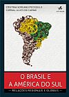 Capa do livro O Brasil e a Am�rica do Sul, Cristina Soreanu Corival Alves do; Pecequilo