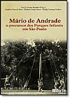 Capa do livro Mario de Andrade: o Precursor dos Parques Infantis em S�o Paulo, Ana Cristina Arantes