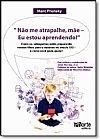 Capa do livro Não Me Atrapalhe, Mãe: Eu Estou Aprendendo!, Marc Prensky