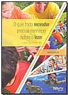 Capa do livro Que Todo Recreador Precisa Conhecer Sobre o Lazer, O, Marcos Fernando Larizzatti
