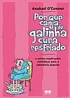 Capa do livro Por que canja de galinha cura resfriado; e outras explica��es cient�ficas para a sabedoria popular, Anahad Connor