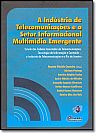 Capa do livro INDUSTRIA DE TELECOMUNICACOES E O SETOR INFORMACIONAL MULTIMIDIA EMERGENTE,, CAMEIRA