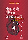 Capa do livro Nem s� de ci�ncia se faz a cura, Prot�sio L. da Luz