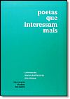 Capa do livro Poetas que Interessam Mais: Leituras da Poesia Portuguesa P�s - Pessoa, Ida Alves | Luis Maffei