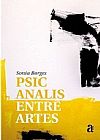 Capa do livro Psicanalise Entre Artes, Sonia Borges
