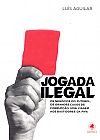 Capa do livro Jogada Ilegal, Lu�s Aguilar