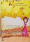 Capa do livro Princesa Dos 7 Vestidos, A, Cássia Simone