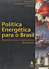 Capa do livro Política Energética Para O Brasil - Propostas Para O Crescimento Sustentável, Julio Bueno