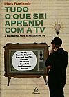 Capa do livro TUDO QUE SEI APRENDI COM A TV, ROWLANDS