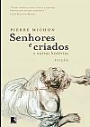 Capa do livro Senhores e criados e outras histórias, Pierre Michon