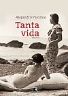 Capa do livro Tanta vida, Alejandro Palomas