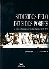 Capa do livro Seduzidos pelo Deus dos pobres, Carlos Rafael Cabarr�s