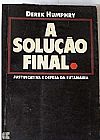 Capa do livro Solucao Final, A, Derek Humphry