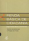 Capa do livro RENDA B�SICA DE CIDADANIA: Argumentos �ticos e Econ�micos, Philippe Yannick; Van Parjs