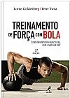 Capa do livro Treinamento de for�a com bola, Peter Lorne; Twist