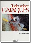 Capa do livro TUDO SOBRE CAIAQUES, KOHNEN,UWE PETER
