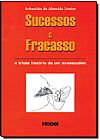 Capa do livro Sucessos E Fracasso. A Triste Hist�ria De Um Ex-Executivo, Sebastiao de Almeida Junior