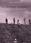 Capa do livro ULTIMOS CIDADAOS, OS - CONFLITO E MODERNIZACAO (1964 - 1995), HOUTZAGER